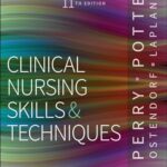 Clinical Nursing Skills and Techniques, 9th Edition by Anne G. Perry, Patricia A. Potter, Wendy Ostendorf, and Nancy Laplante