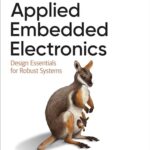 Applied Embedded Electronics: Design Essentials for Robust Embedded Systems