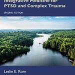 Rhythms of Recovery: Integrative Medicine for PTSD and Complex Trauma by Leslie E. Korn