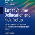 Target Volume Delineation and Field Setup: A Practical Guide for Conformal and Intensity-Modulated Radiation Therapy