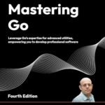 Mastering Go: Advanced Utilities for Professional Software Development by Mihalis Tsoukalos