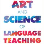 The Art and Science of Language Teaching: A Guide for Effective Instruction by Lara Bryfonski