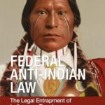 Federal Anti-Indian Law: The Legal Entrapment of Indigenous Peoples by Peter P. d?Errico