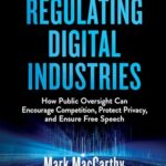 Regulating Digital Industries: Public Oversight for Competition, Privacy, and Free Speech