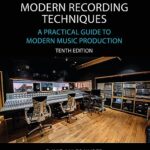 Modern Recording Techniques: A Practical Guide to Modern Music Production by David Miles Huber