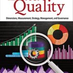 Data Quality: Dimensions, Measurement, Strategy, Management, and Governance by Rupa Mahanti