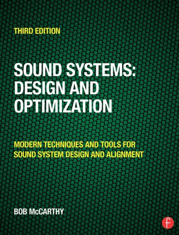 Sound Systems: Design And Optimization: Modern Techniques And Tools For Sound System Design And Alignment By Bob Mccarthy