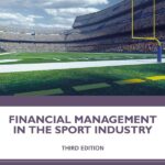 Financial Management in the Sport Industry by Matthew T. Brown