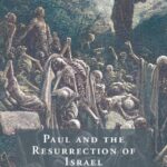 Paul and the Resurrection of Israel: Jews, Former Gentiles, and Israelites