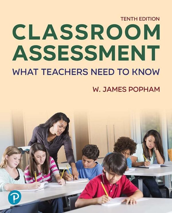 Classroom Assessment: What Teachers Need To Know By W. James Popham