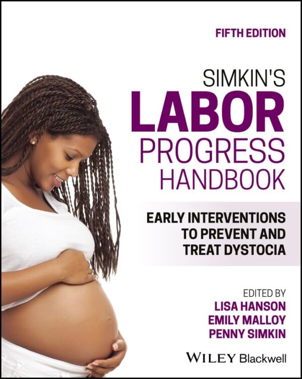 Simkin'S Labor Progress Handbook: Early Interventions To Prevent And Treat Dystocia, By Lisa Hanson