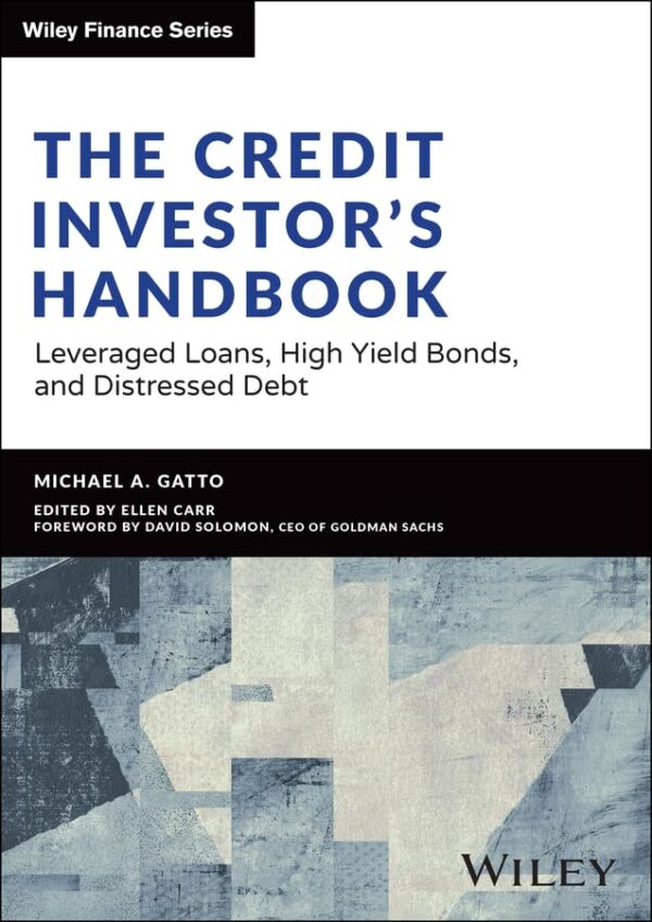 The Credit Investor'S Handbook: Leveraged Loans, High Yield Bonds, And Distressed Debt