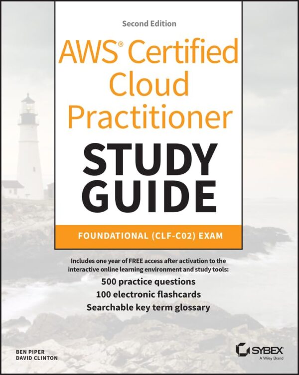 Aws Certified Cloud Practitioner Study Guide: Foundational (Clf-C02) Exam (Sybex Study Guide)