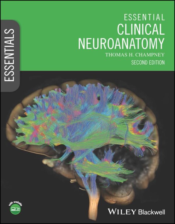 Essential Clinical Neuroanatomy (Essentials) By Thomas H. Champney