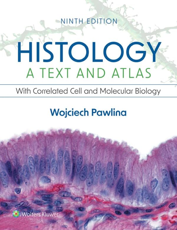 Histology: A Text And Atlas: With Correlated Cell And Molecular Biology By Wojciech Pawlina