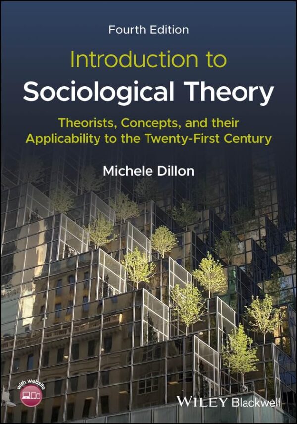 Introduction To Sociological Theory: Theorists, Concepts, And Their Applicability To The 21St Century