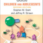 Stahl’s Essential Psychopharmacology: Prescriber’s Guide – Children and Adolescents, 2nd Edition