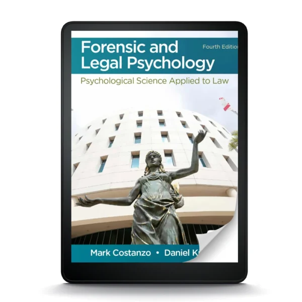 Forensic And Legal Psychology: Unlocking The Intersection Of Psychology And Law, 4Th Edition