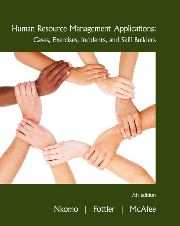 Human Resource Management Applications: Cases, Exercises, Incidents, And Skill Builders 7Th Edition