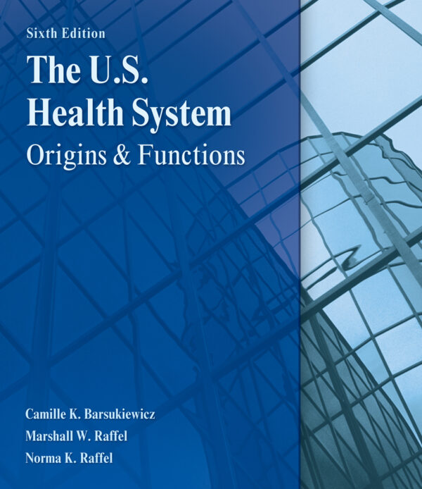 The U.s. Health System: Origins And Functions 6Th Edition