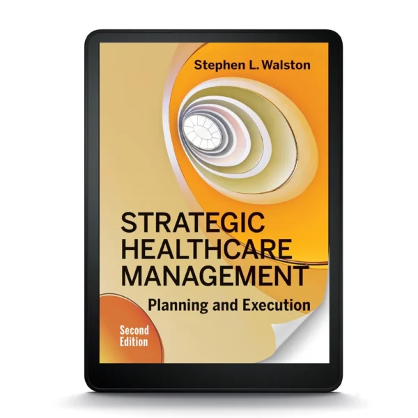 Strategic Healthcare Management: Planning And Execution, Second Edition