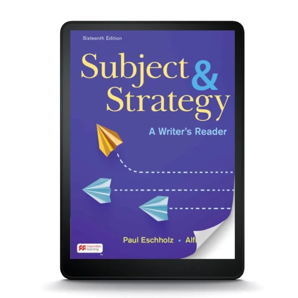 Subject And Strategy: A Writer'S Reader, 16Th Edition