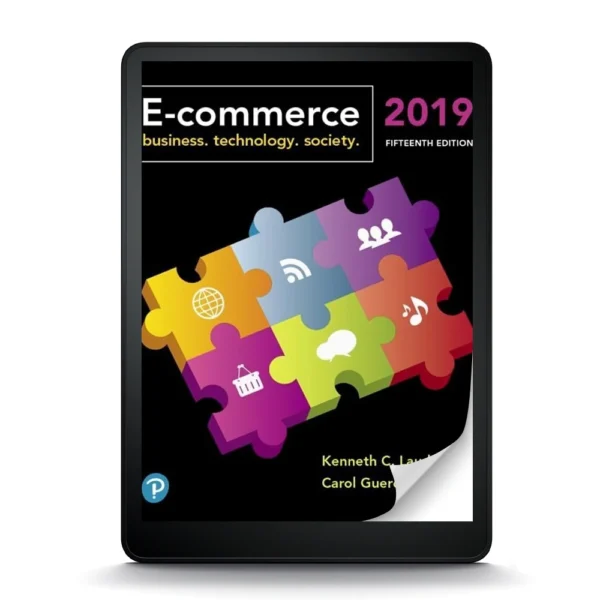 E-Commerce 2019: Business, Technology, And Society, 15Th Edition