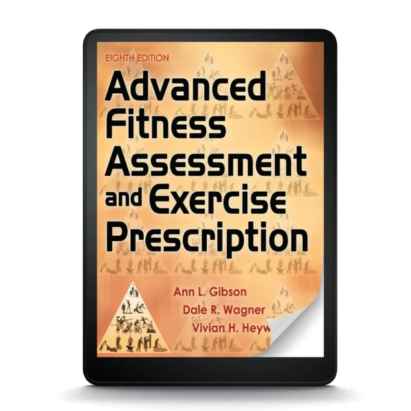 Advanced Fitness Assessment And Exercise Prescription, Eighth Edition