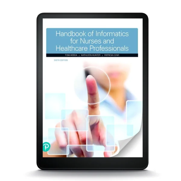 Handbook Of Informatics For Nurses: Enhancing Patient Care And Improving Health Outcomes