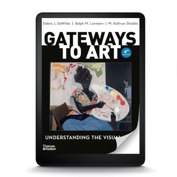 Gateways To Art: Understanding The Visual Arts, 4Th Edition