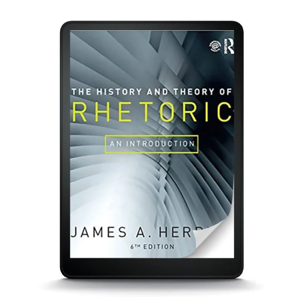 The History And Theory Of Rhetoric: An Introduction, 6Th Edition