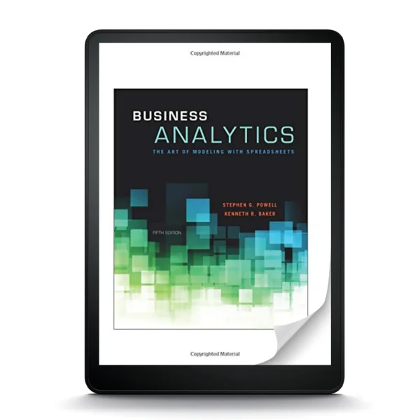 Business Analytics: The Art Of Modeling With Spreadsheets, 5Th Edition