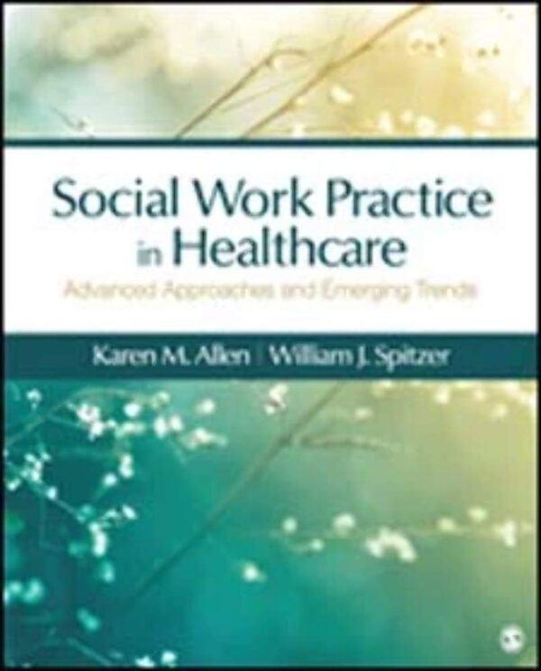 Advanced Healthcare Social Work: Innovative Practices And Emerging Trends, Third Edition