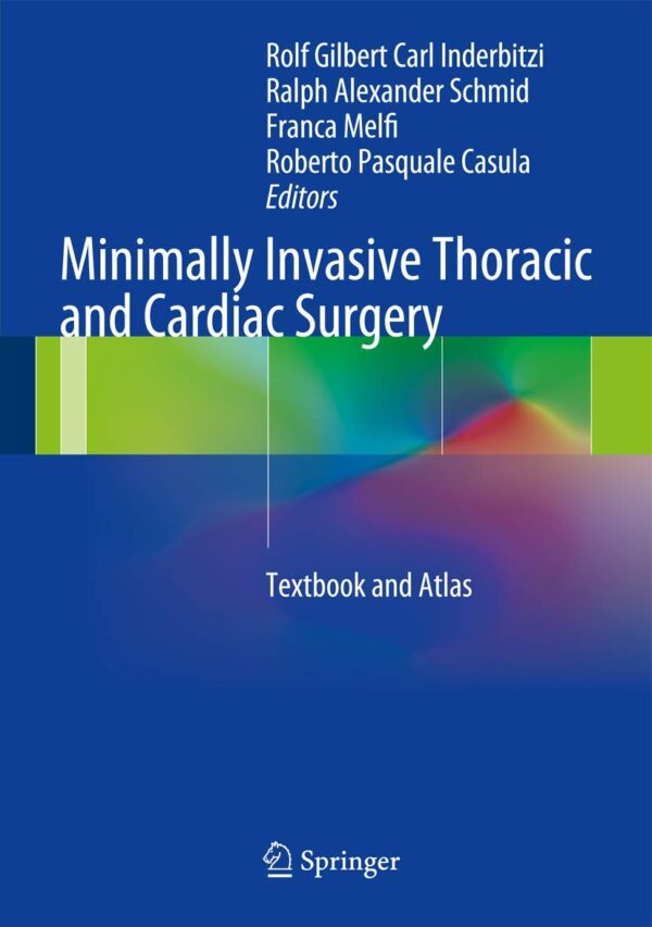 Minimally Invasive Thoracic And Cardiac Surgery: A Surgeon'S Illustrated Guide To Advanced Techniques