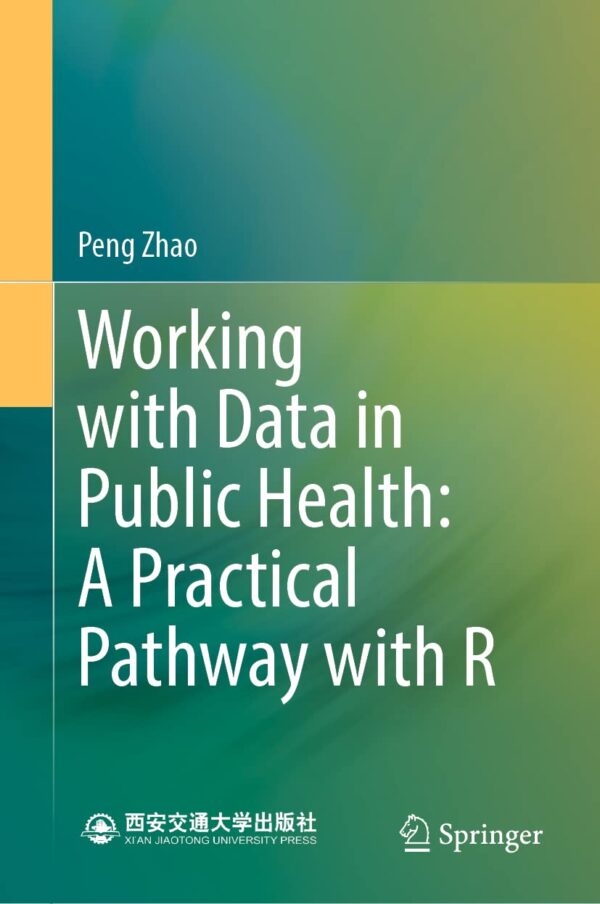 Mastering Data Analysis For Public Health: A Practical Guide For Students And Practitioners Using R