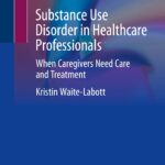 Substance Use and Addictive Disorders: A Guide to Patient Care