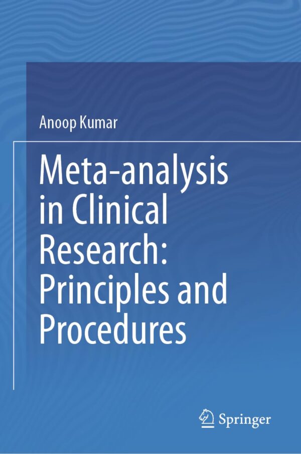 Meta-Analysis In Clinical Research: A Comprehensive Guide For Clinicians And Researchers