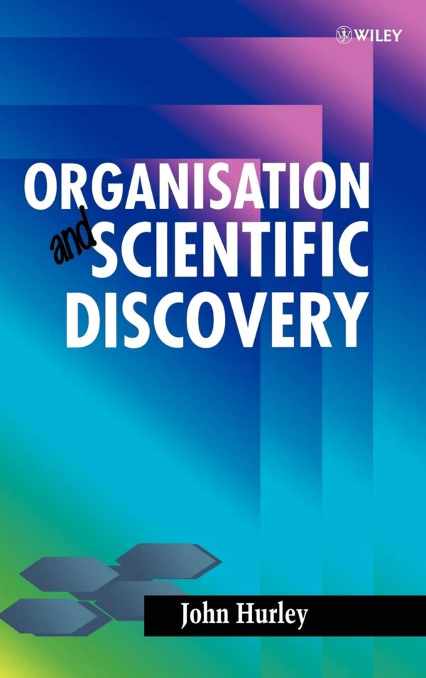 Organization And Scientific Discovery: Unlocking The Secrets Of The Universe