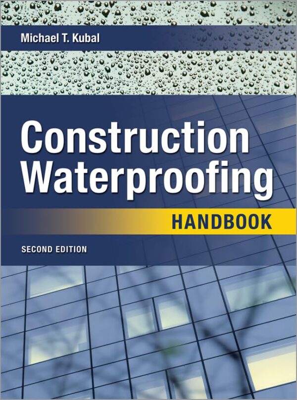 Construction Waterproofing Handbook, 2Nd Edition