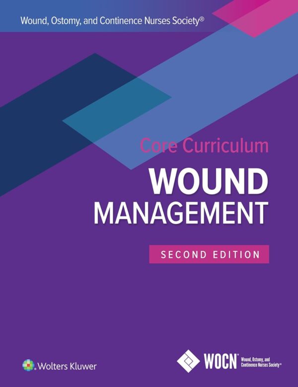 Wound, Ostomy And Continence Nurses Society Core Curriculum: Wound Management