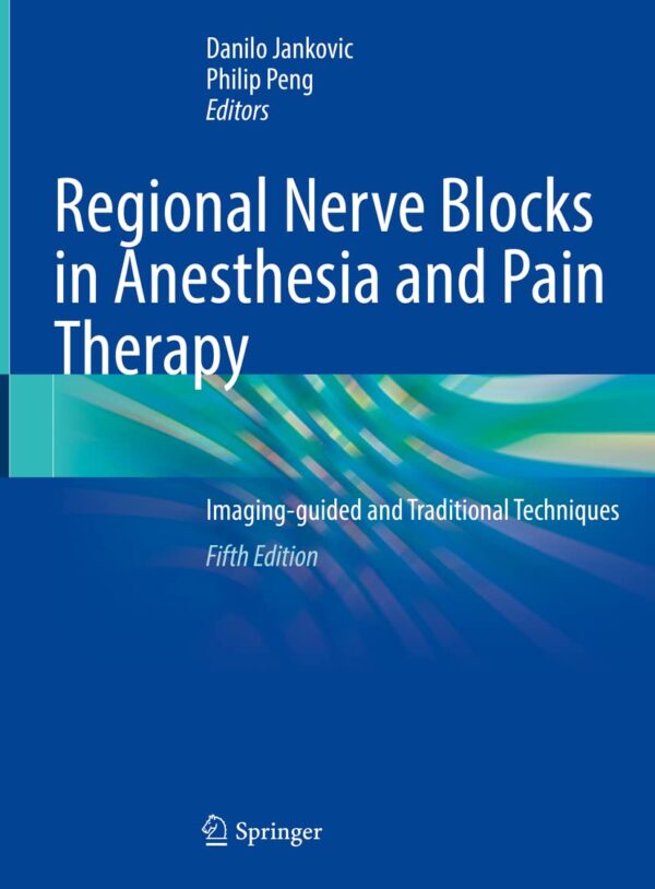 Mastering Regional Anesthesia: A Step-By-Step Illustrated Guide To Ultrasound-Guided And Traditional Techniques