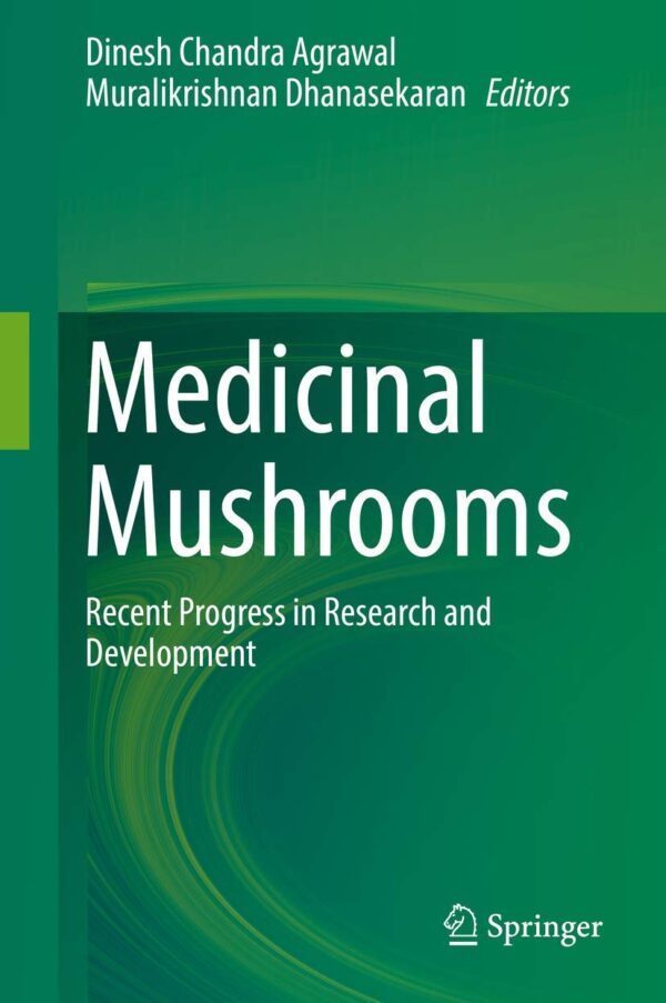 Medicinal Mushrooms: Advancements In Research And Development (Exploring Medicinal Plants)