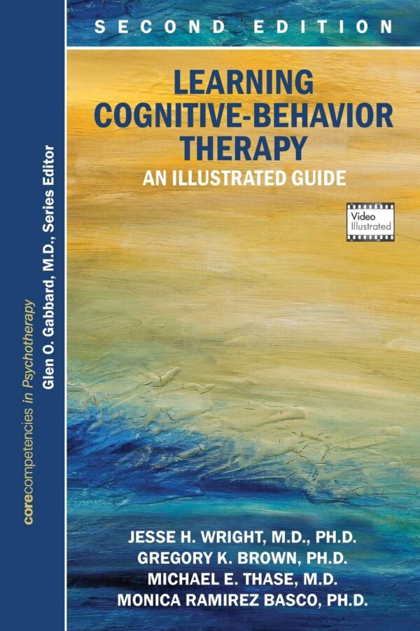 Mastering Cognitive Behavioral Therapy: An Illustrated Guide