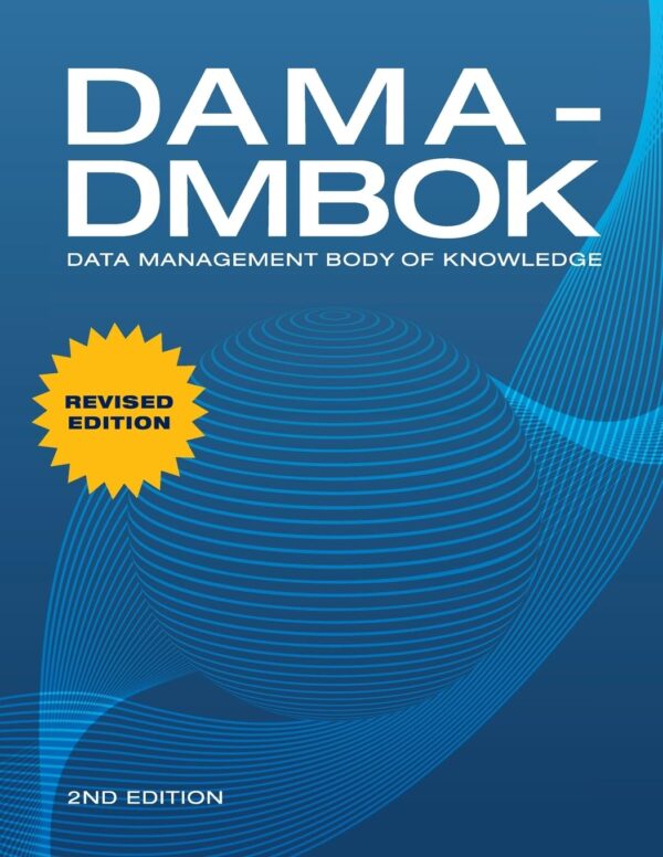 Dama-Dmbok Data Management Body Of Knowledge 2Nd Edition