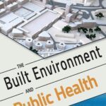 The Built Environment and Public Health: Impact of the Built Environment on Physical Activity, Nutrition and Social Health