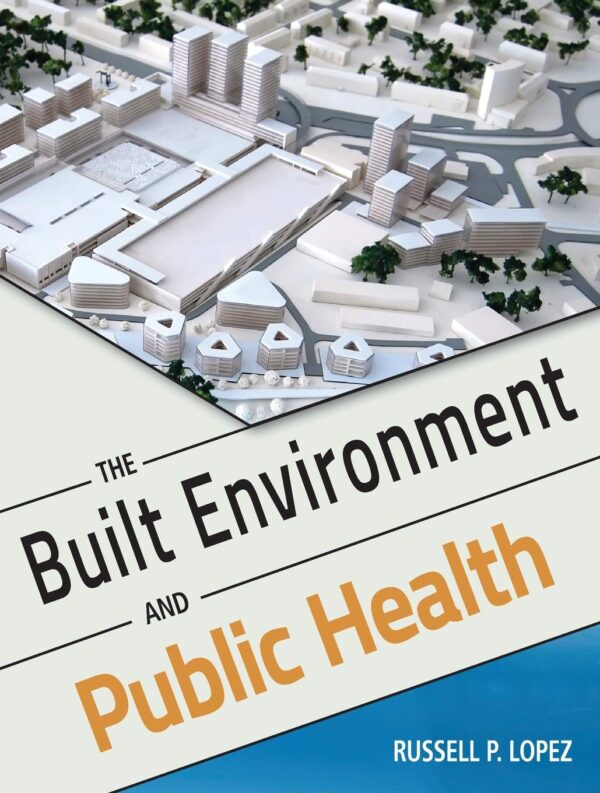 The Built Environment And Public Health: Impact Of The Built Environment On Physical Activity, Nutrition And Social Health