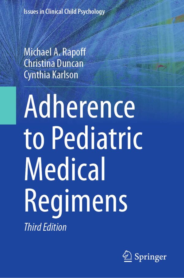 Adherence To Pediatric Medical Regimens: A Practical Guide To Success