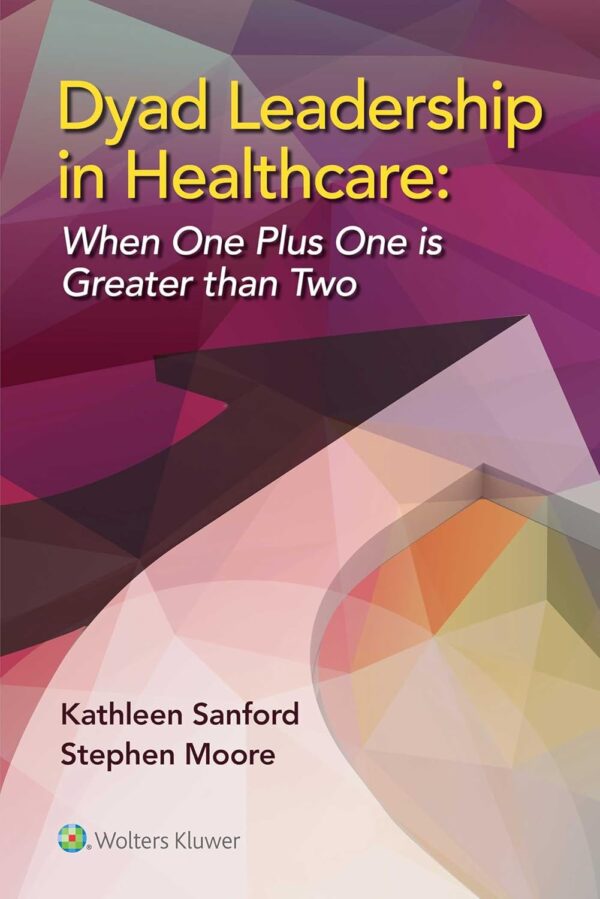 Dyad Leadership In Healthcare: Unlocking The Transformative Power Of Partnership