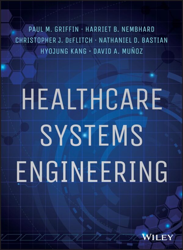 Healthcare Systems Engineering: Optimizing Patient Flow And Outcomes