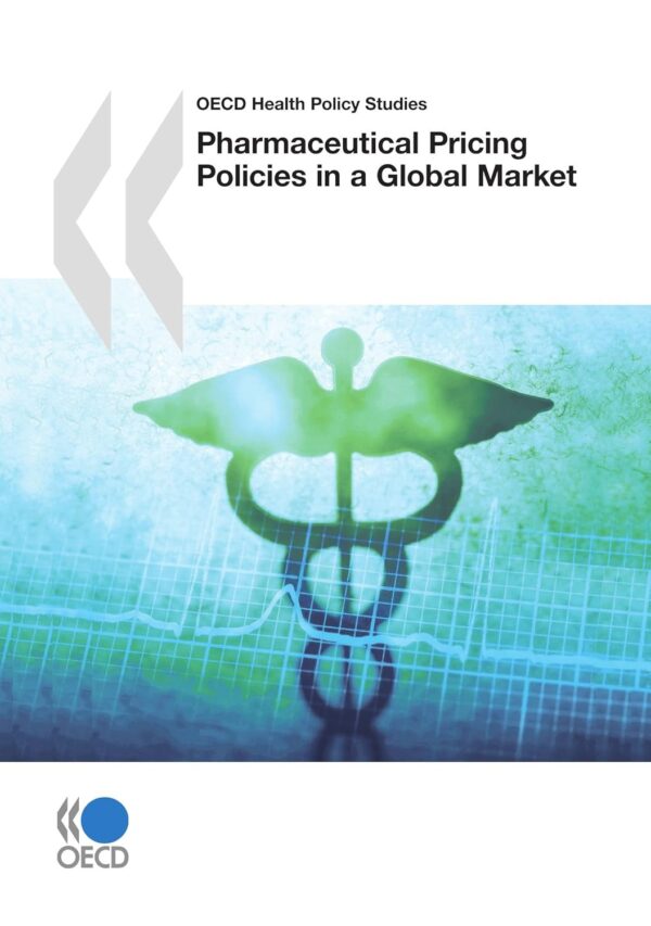 Pharmaceutical Pricing Policies In A Global Market: Balancing Access And Affordability